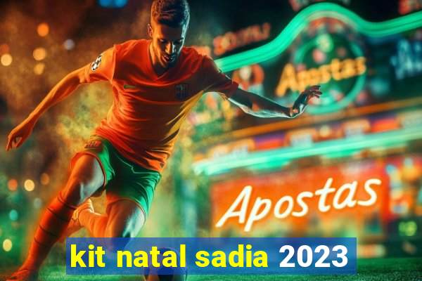 kit natal sadia 2023